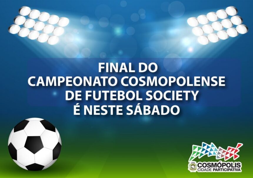 Final do Campeonato Cosmopolense de Futebol Society será disputada neste sábado